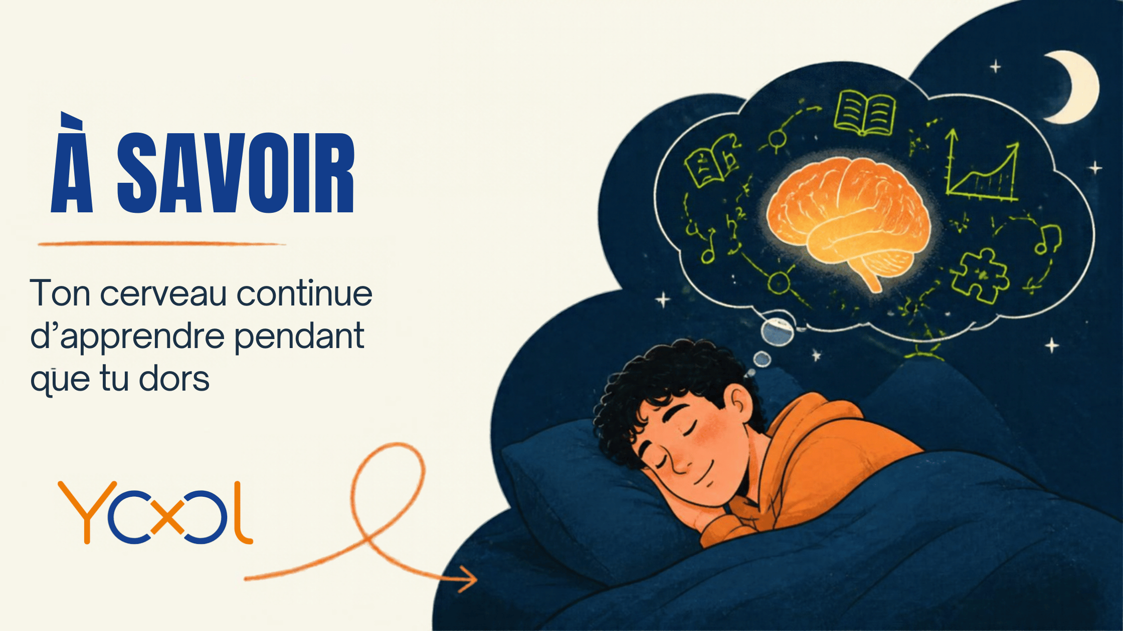 YOOL EDUCATION | À SAVOIR : Ton cerveau continue d’apprendre pendant que tu d...