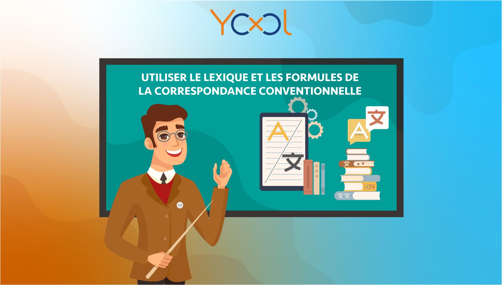 Cours  4 – Utiliser le lexique et les formules de la correspondance conventionnelle