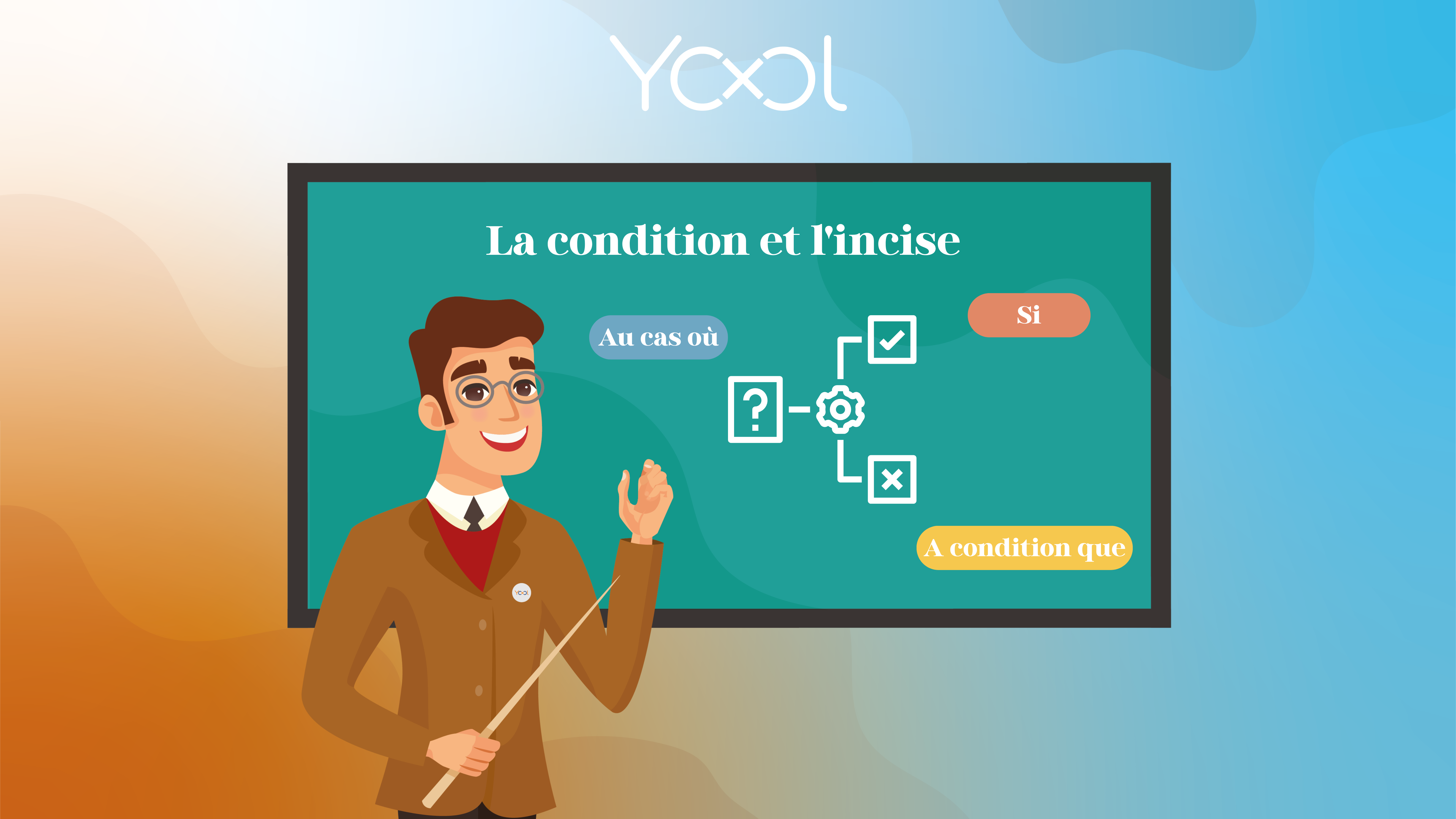 Communication 9 : La condition et l'incise