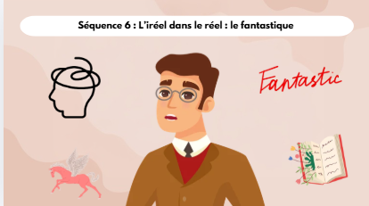 Séquence 6 : l'irrél dans le réel : le fantastique