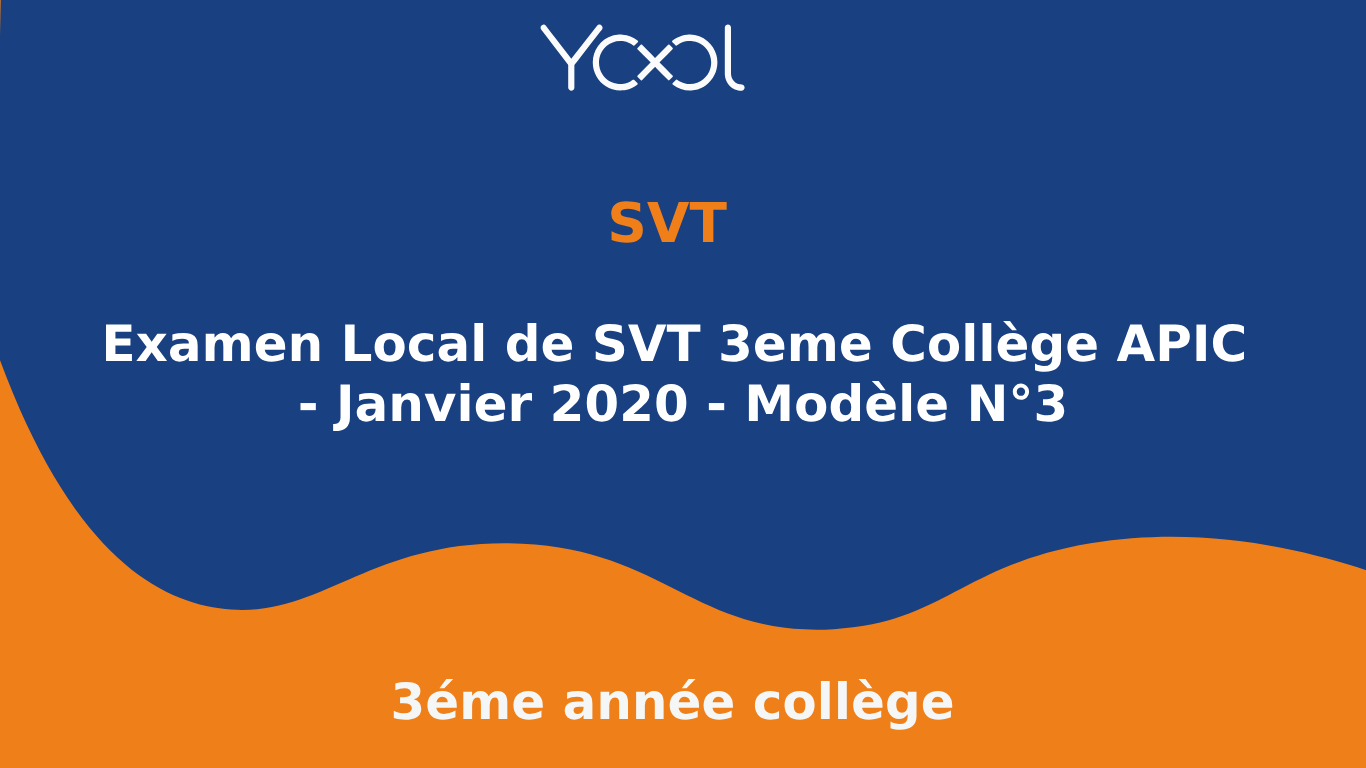 YOOL LIBRARY | Examen Local de SVT 3eme Collège APIC - Janvier 2020 - Modèle N°3