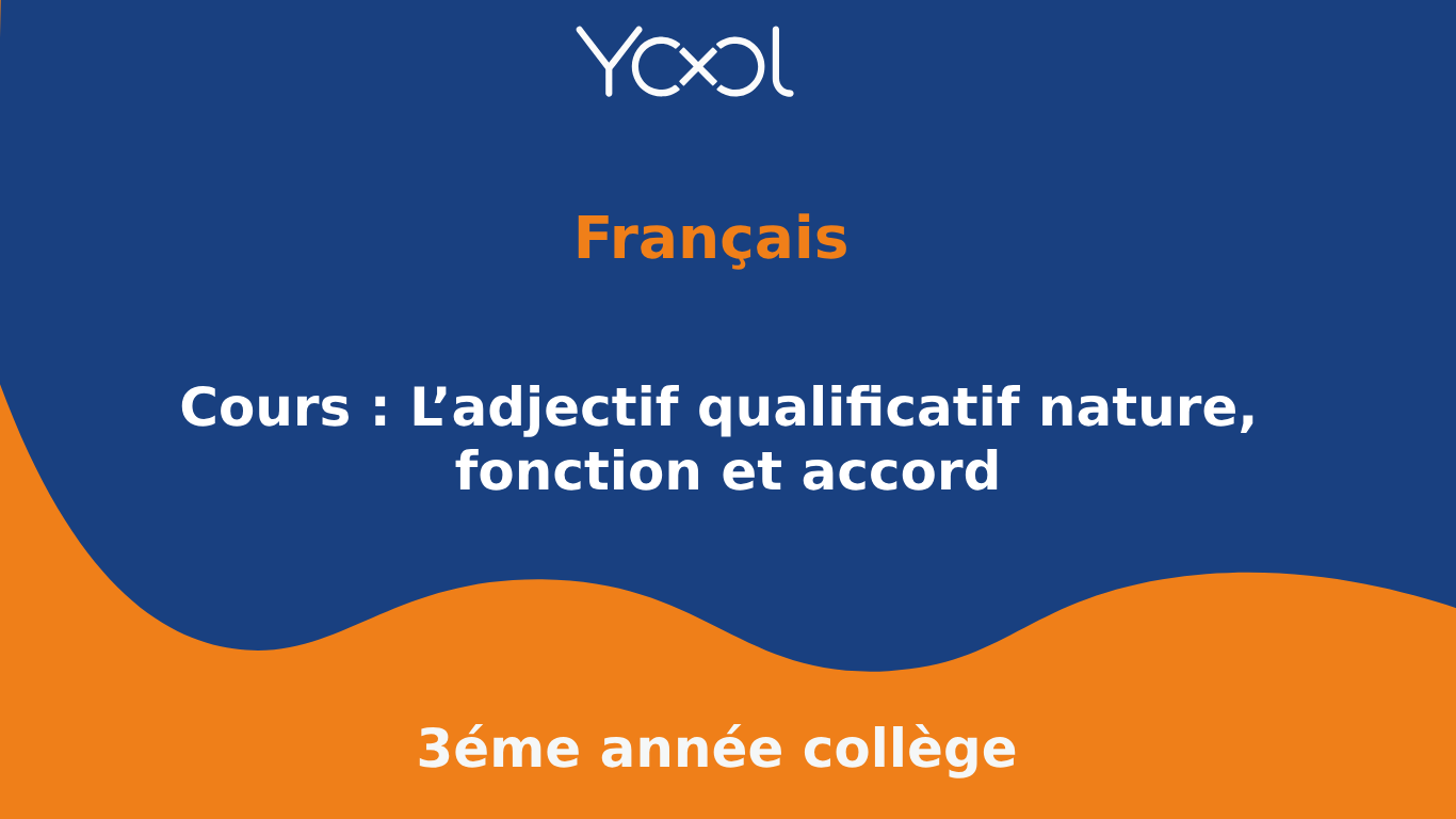 YOOL LIBRARY | Cours : L’adjectif qualificatif nature, fonction et accord