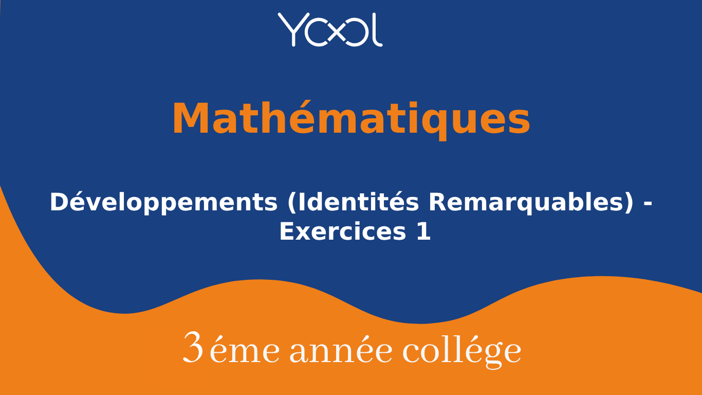 YOOL LIBRARY | Développements (Identités Remarquables) - Exercices 1