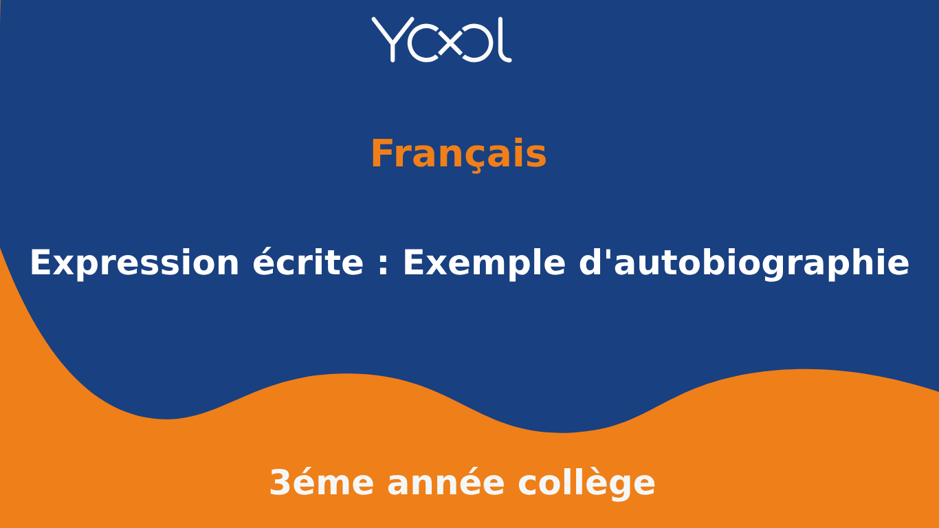 YOOL LIBRARY | Expression écrite : Exemple d'autobiographie