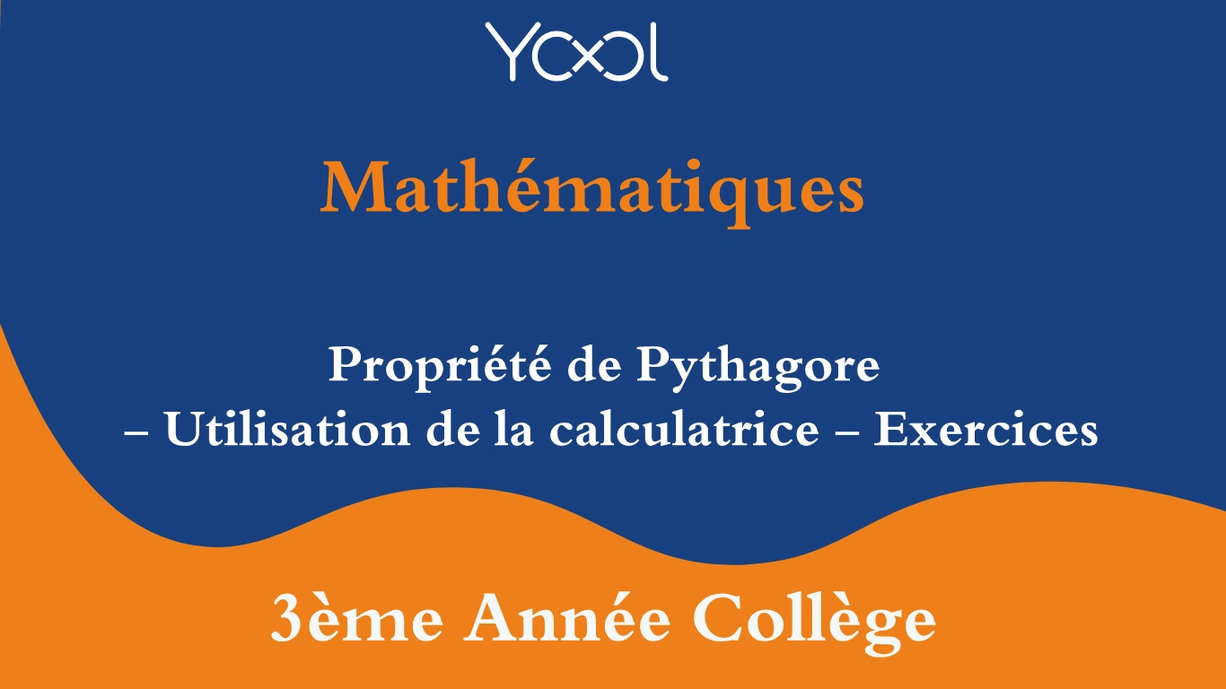 YOOL LIBRARY | Propriété de Pythagore - Utilisation de la calculatrice - Exercices