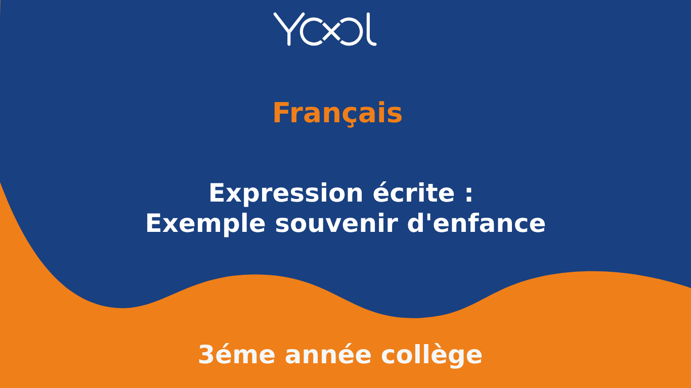 YOOL LIBRARY | Expression écrite : Exemple souvenir d'enfance