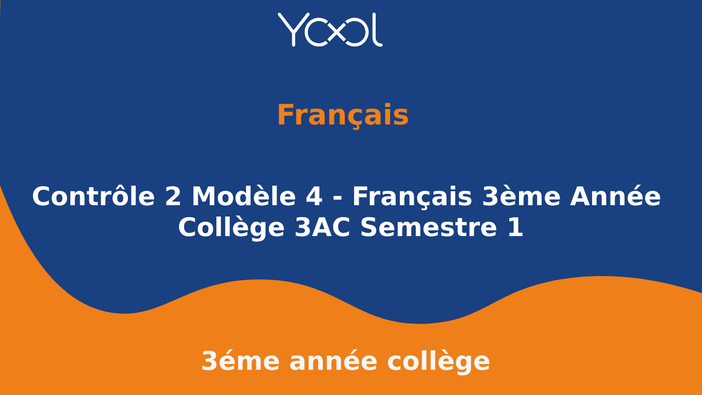 YOOL LIBRARY | Contrôle 2 Modèle 4 - Français 3ème Année Collège 3AC Semestre 1