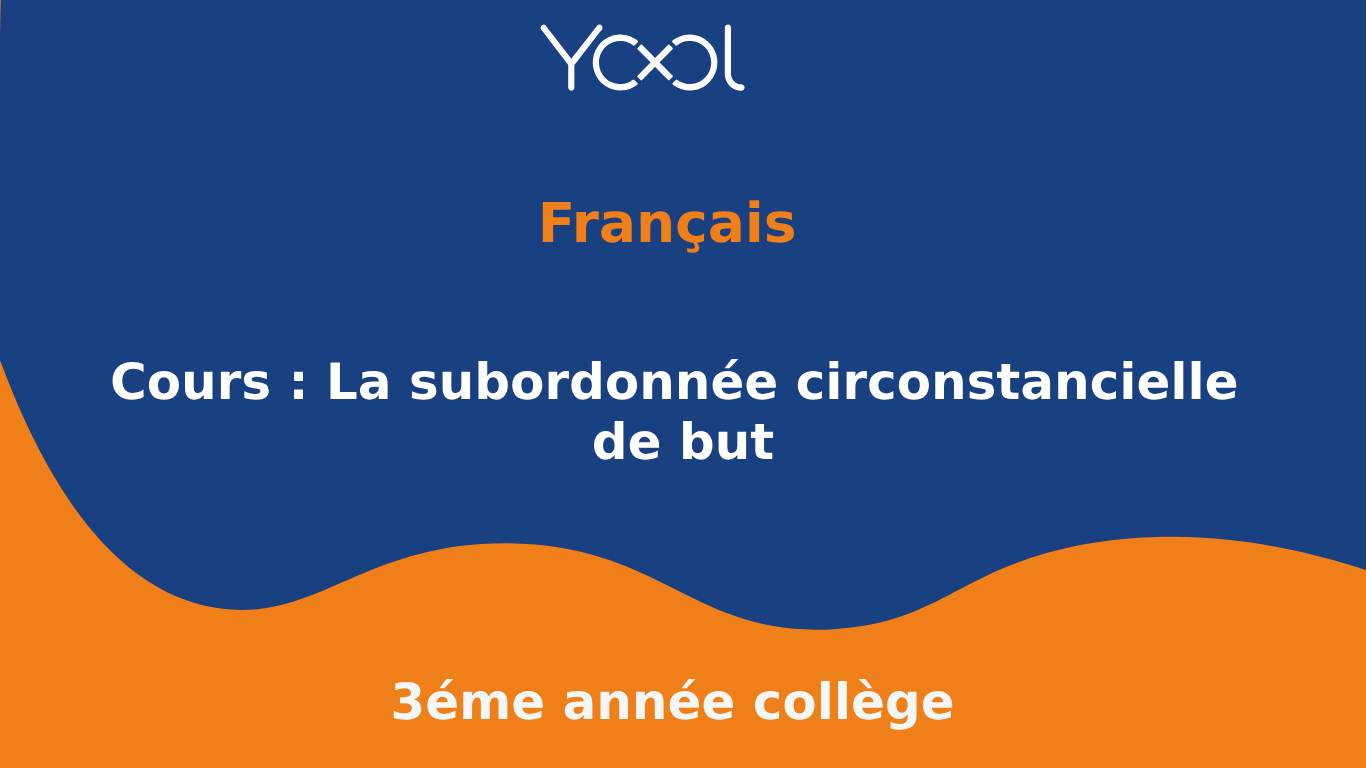 YOOL LIBRARY | Cours : La subordonnée circonstancielle de but