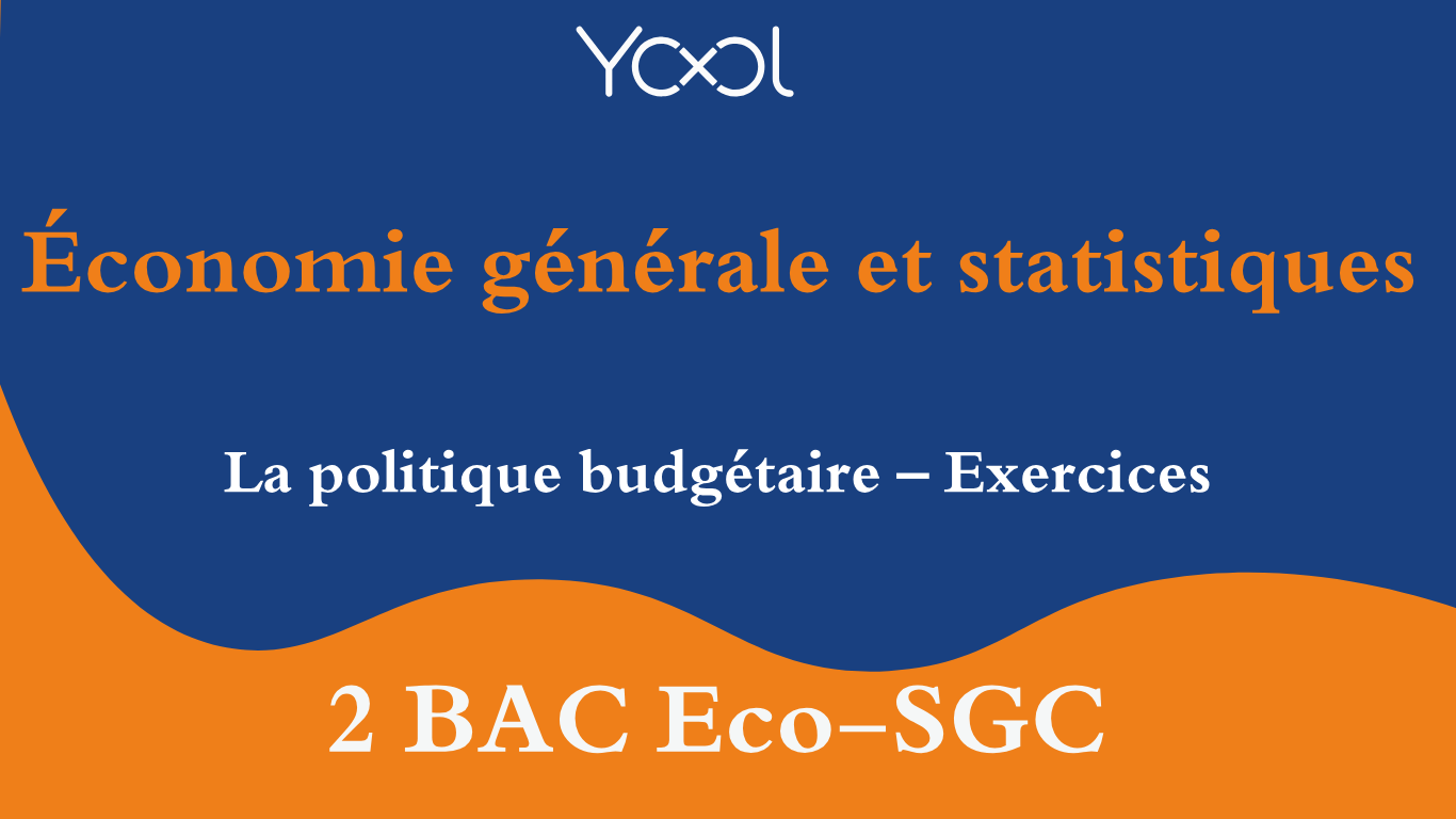 YOOL LIBRARY | La politique budgétaire – Exercices