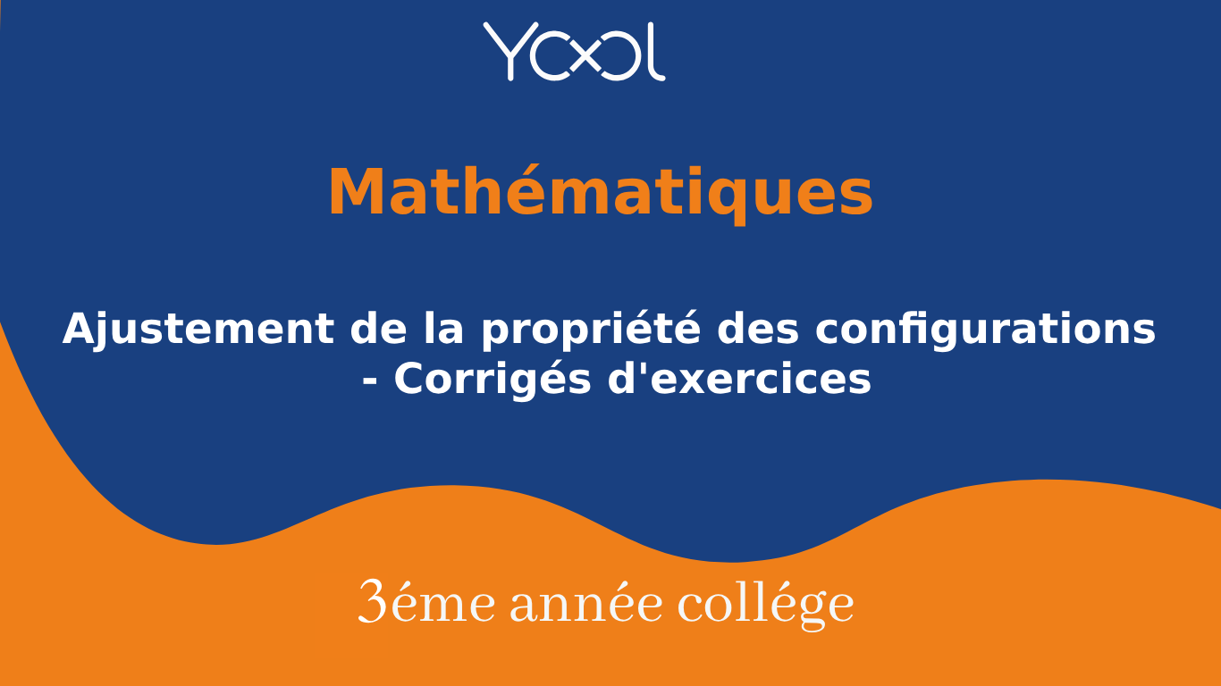 YOOL LIBRARY | Ajustement de la propriété des configurations - Corrigés d'exercices