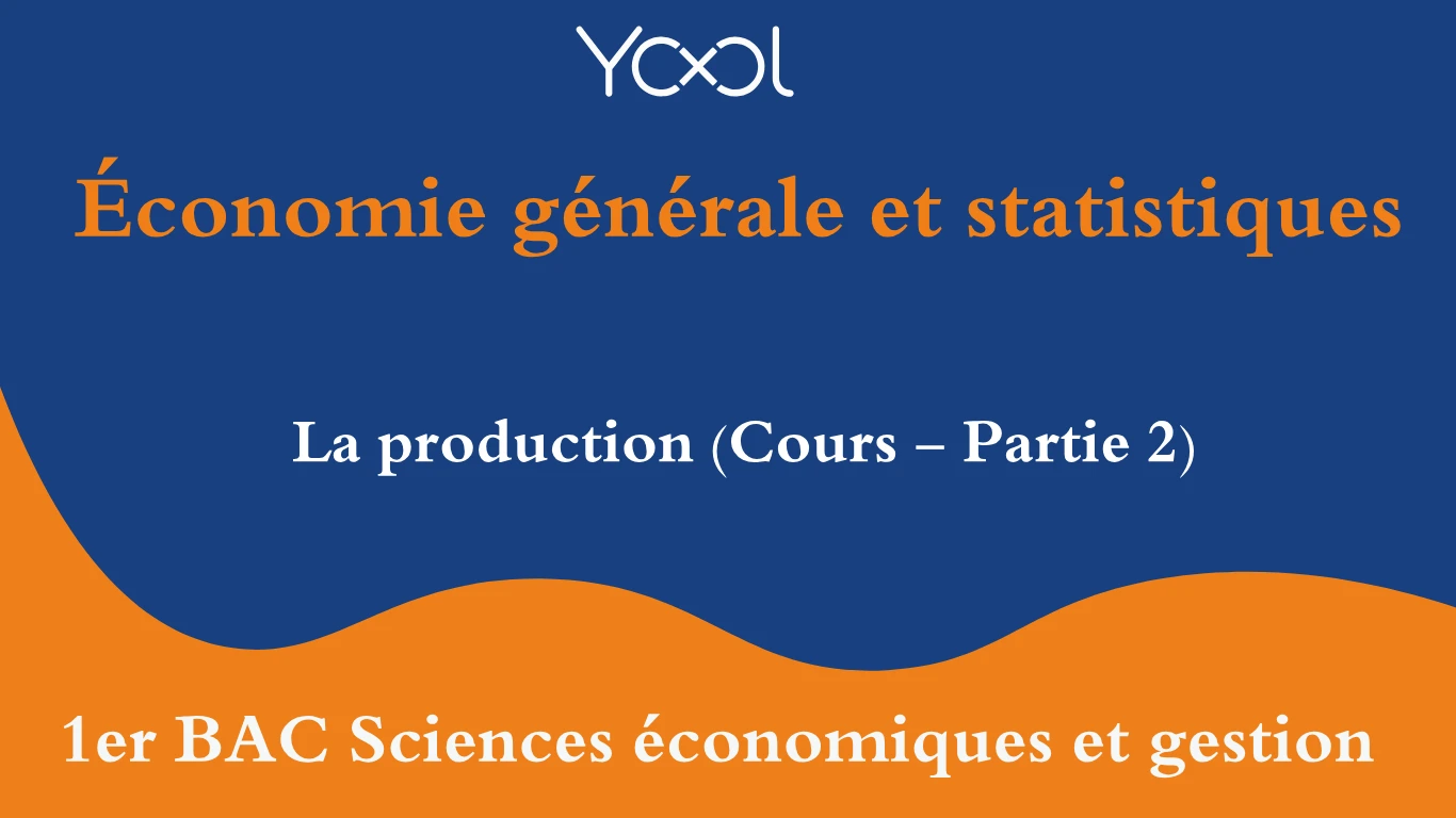 La production (Cours - Partie 2)