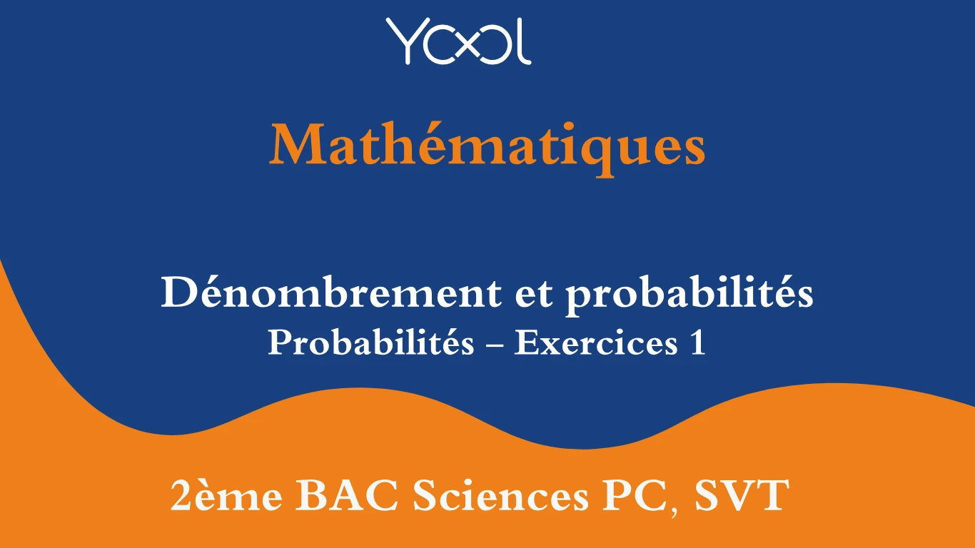 YOOL LIBRARY | Dénombrement et probabilités : Probabilités - Exercices 1