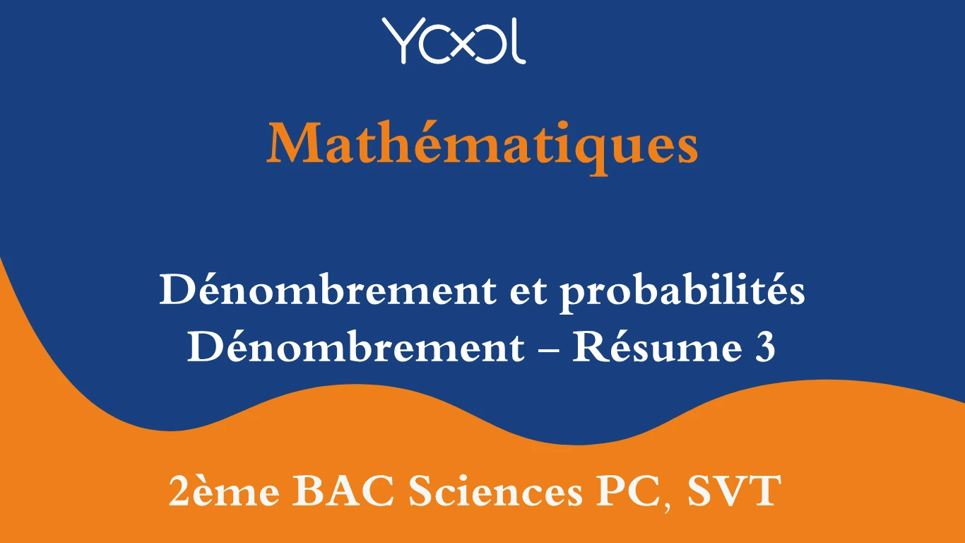 YOOL LIBRARY | Dénombrement et probabilités Dénombrement - Résume 3