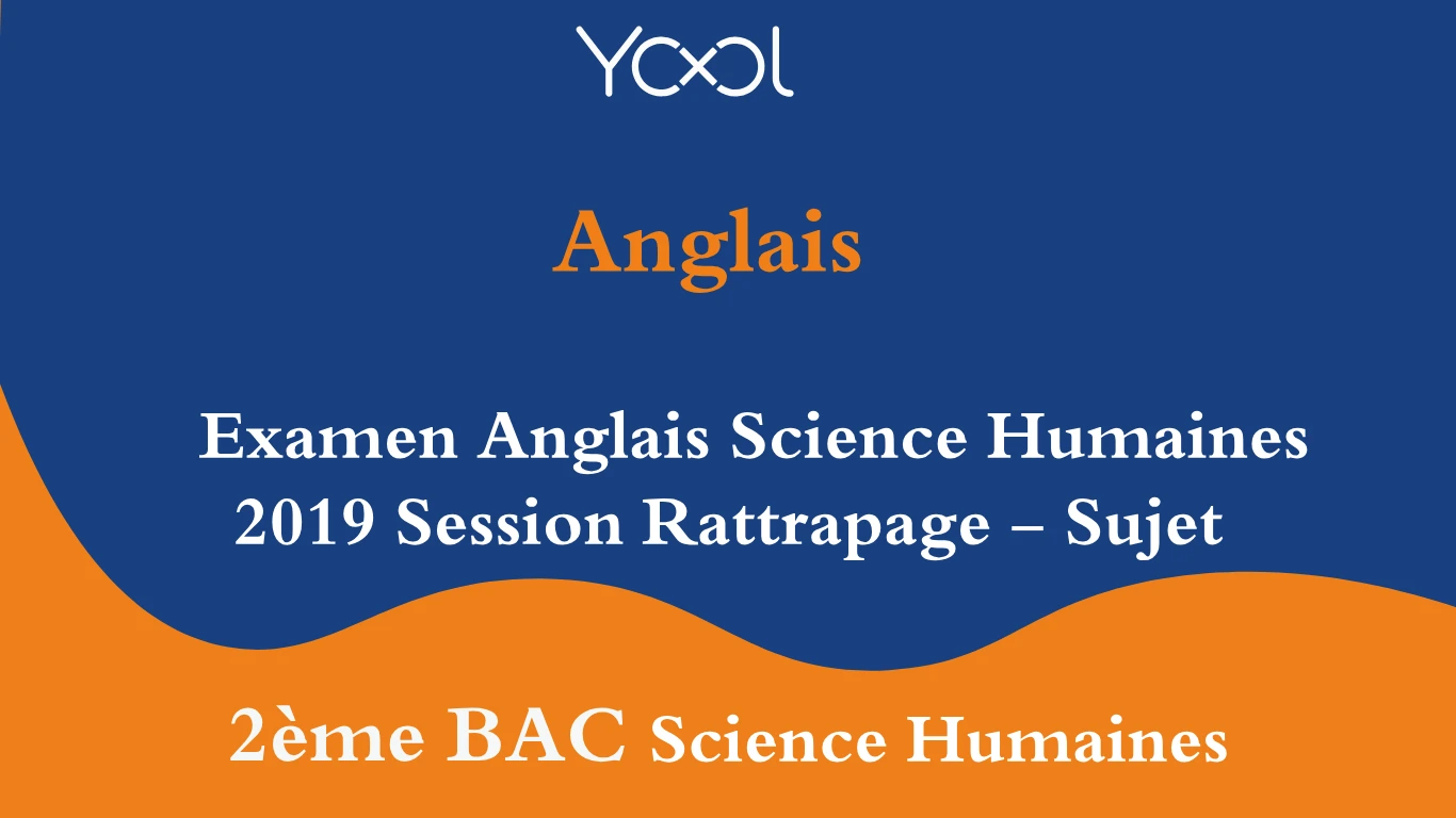 Examen Anglais Science Humaines 2019 Session Rattrapage - Sujet