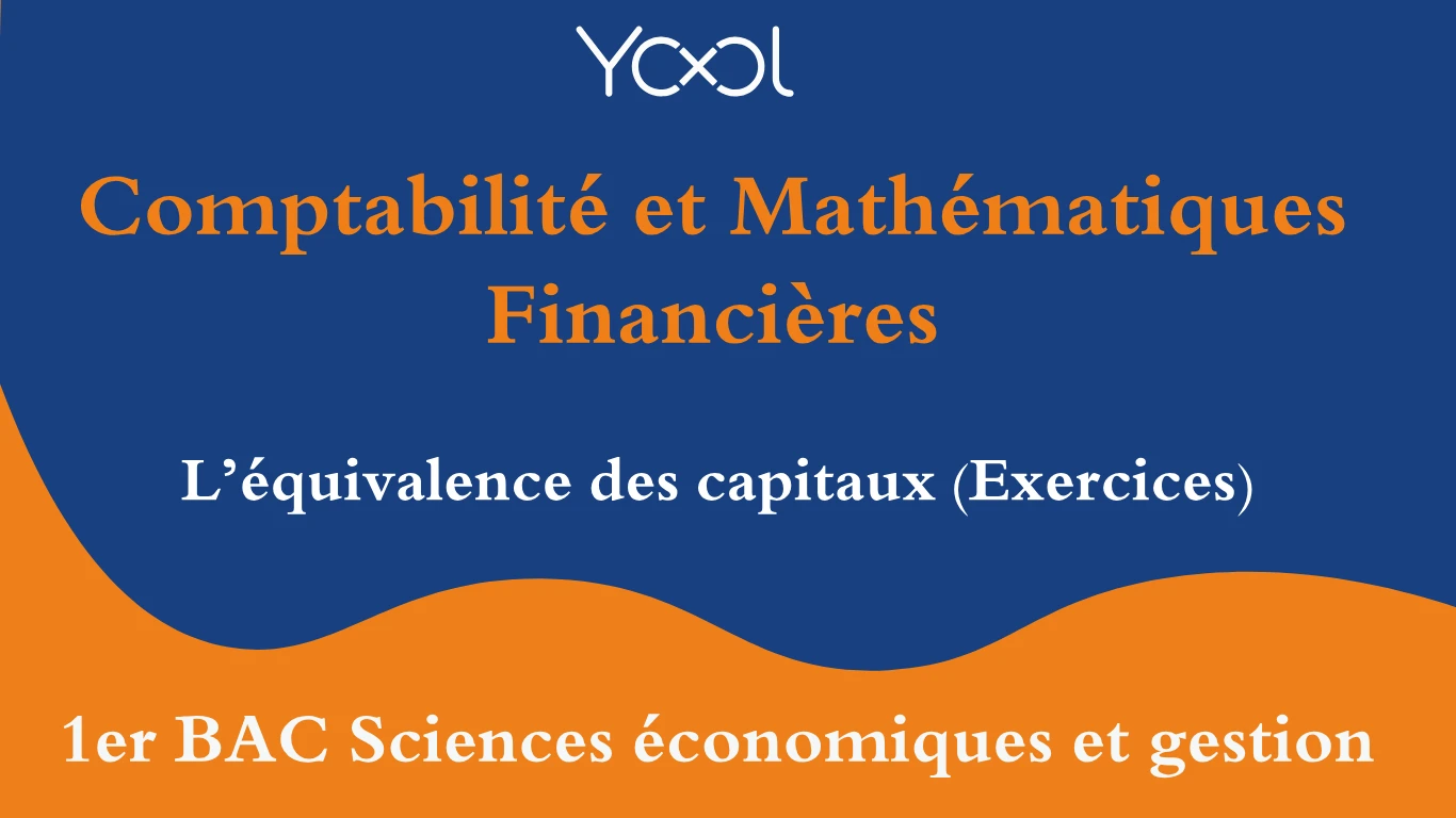 YOOL LIBRARY | L’équivalence des capitaux (Exercices)