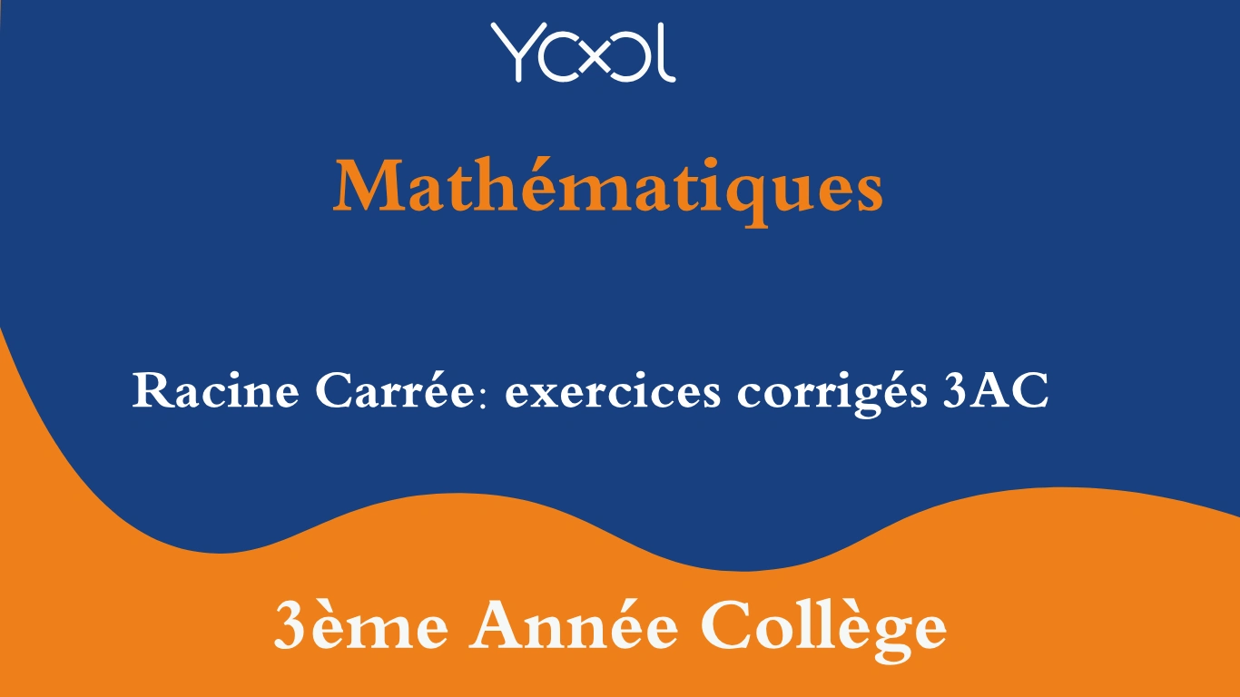 YOOL LIBRARY | Racine Carrée: exercices corrigés 3AC