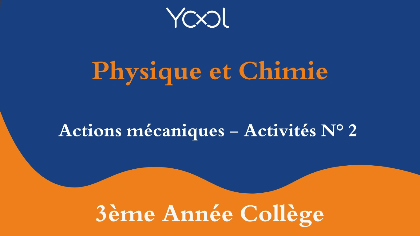 YOOL LIBRARY | Actions mécaniques - Activités N° 2