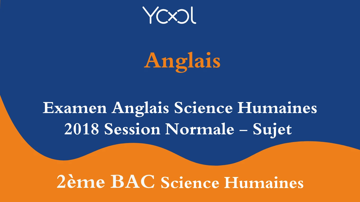 Examen Anglais Science Humaines 2018 Session Normale - Sujet