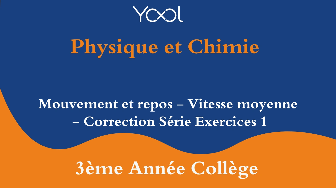 YOOL LIBRARY | Mouvement et repos - Vitesse moyenne - Correction Série Exercices 1