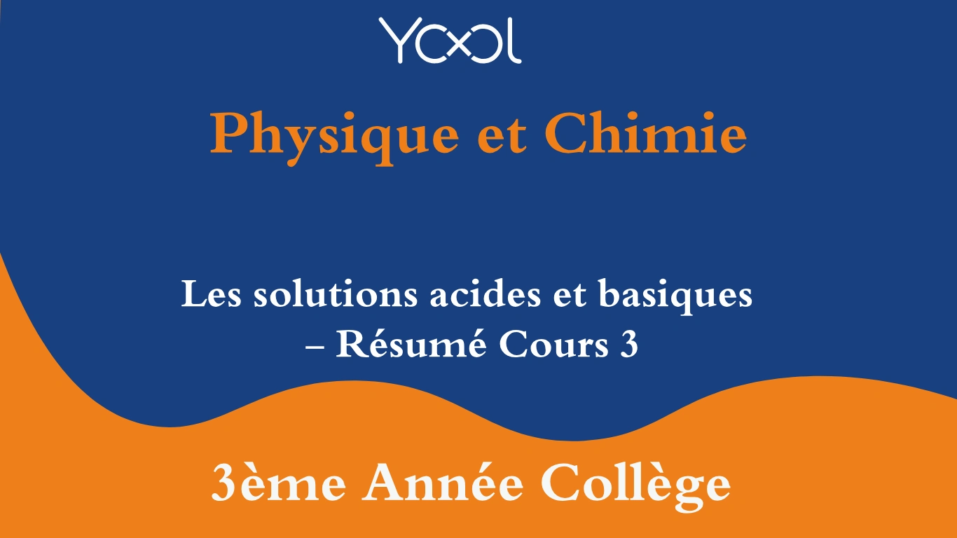 YOOL LIBRARY | Les solutions acides et basiques - Résumé Cours 3