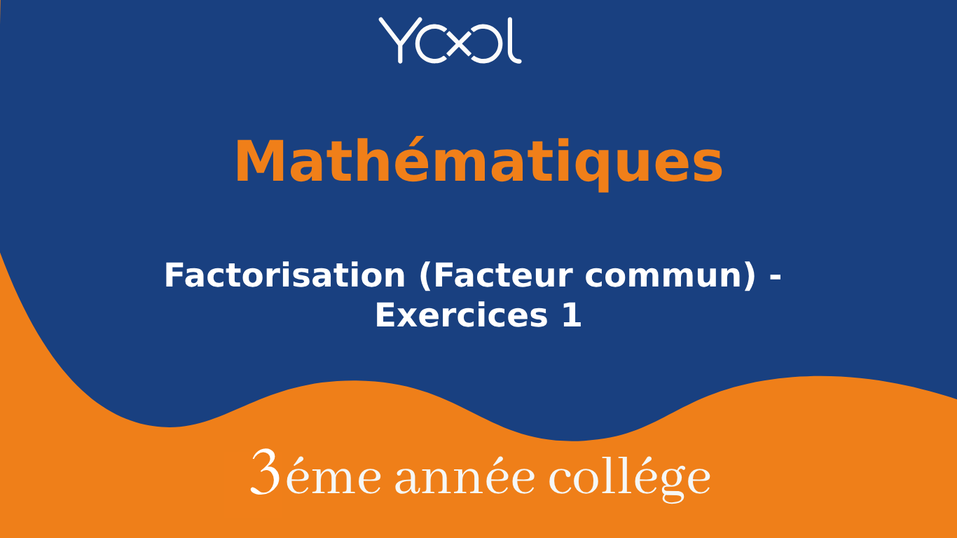 Factorisation (Facteur commun) - Exercices 1