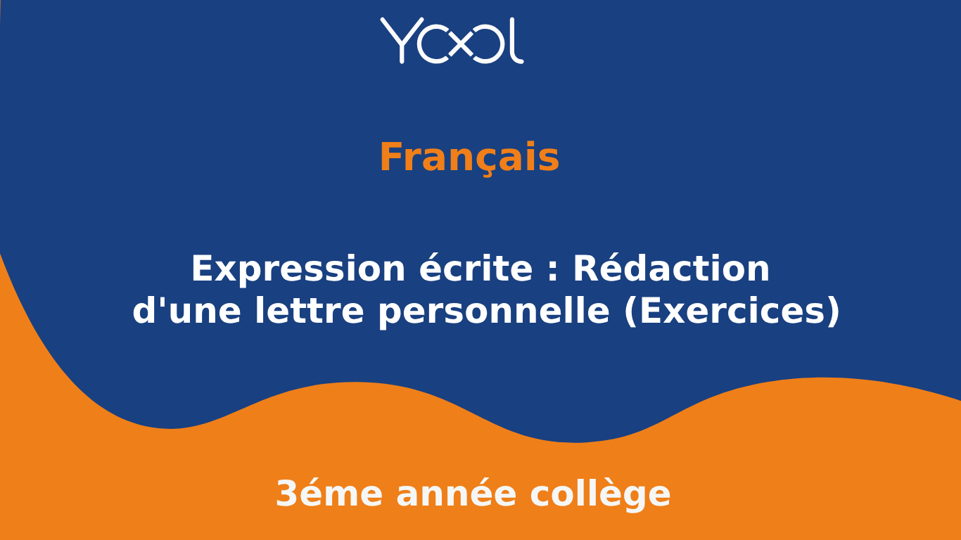 YOOL LIBRARY | Expression écrite : Rédaction d'une lettre personnelle (Exercices)