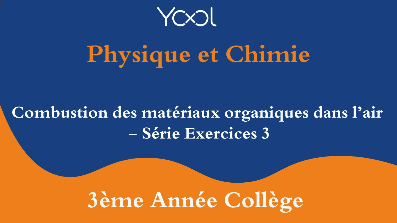 Combustion des matériaux organiques dans l’air - Série Exercices 3