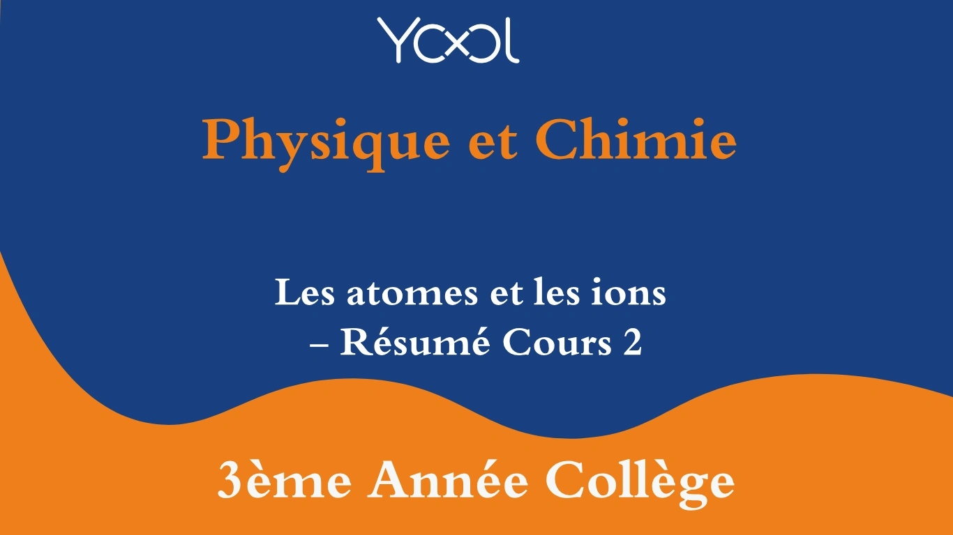 YOOL LIBRARY | Les atomes et les ions - Résumé Cours 2