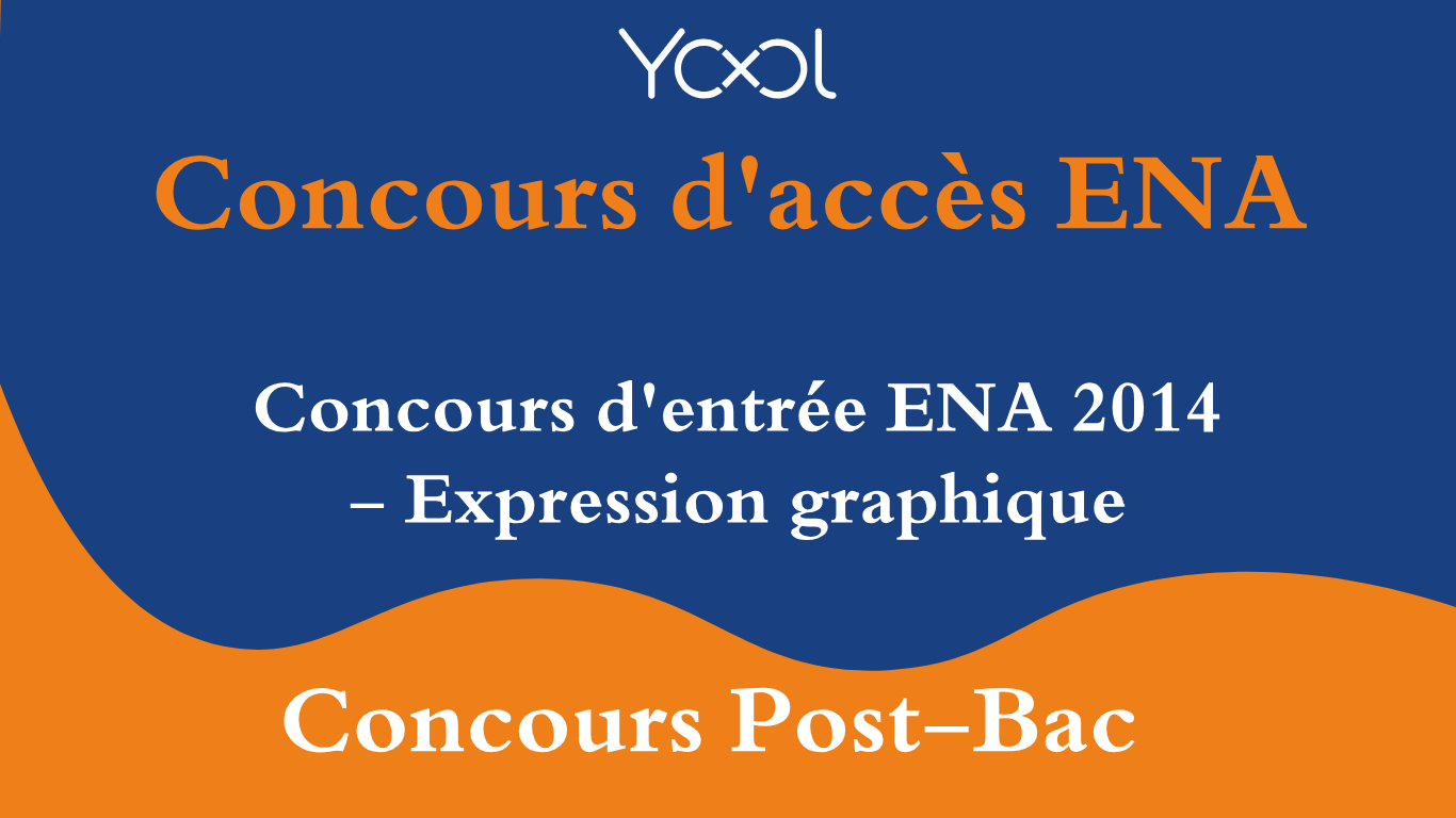 YOOL LIBRARY | Concours d'entrée ENA 2014 - Expression graphique