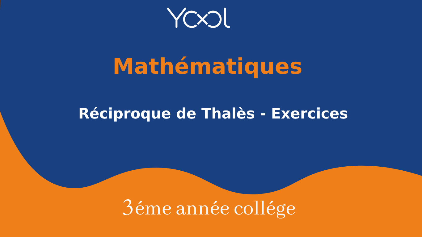 Réciproque de Thalès - Exercices