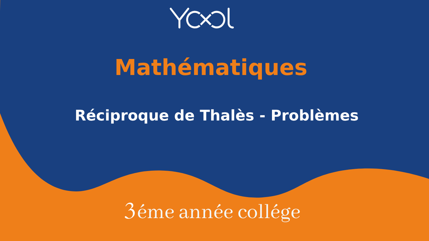 YOOL LIBRARY | Réciproque de Thalès - Problèmes