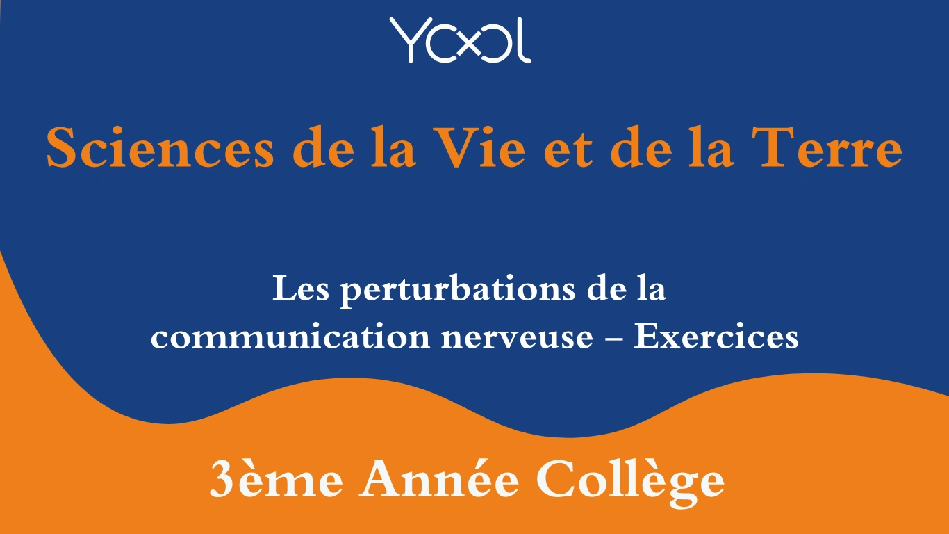 Les perturbations de la communication nerveuse - Exercices