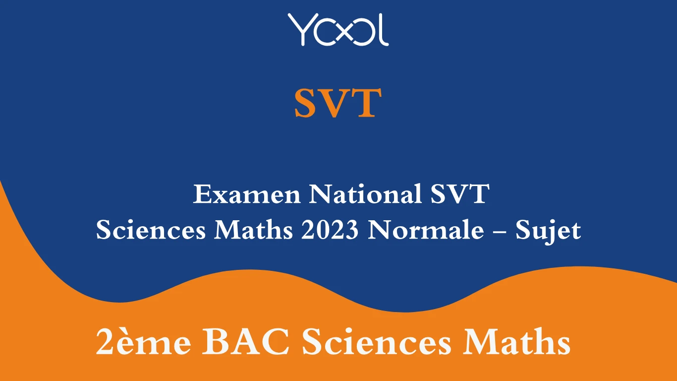 YOOL LIBRARY | Examen National SVT  Sciences Maths 2023 Normale - Sujet