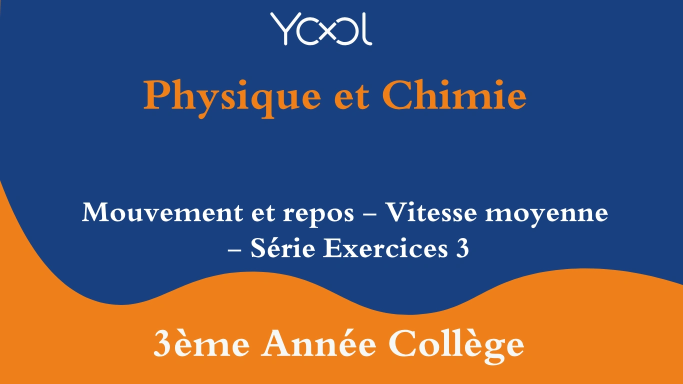 YOOL LIBRARY | Mouvement et repos - Vitesse moyenne - Série Exercices 3