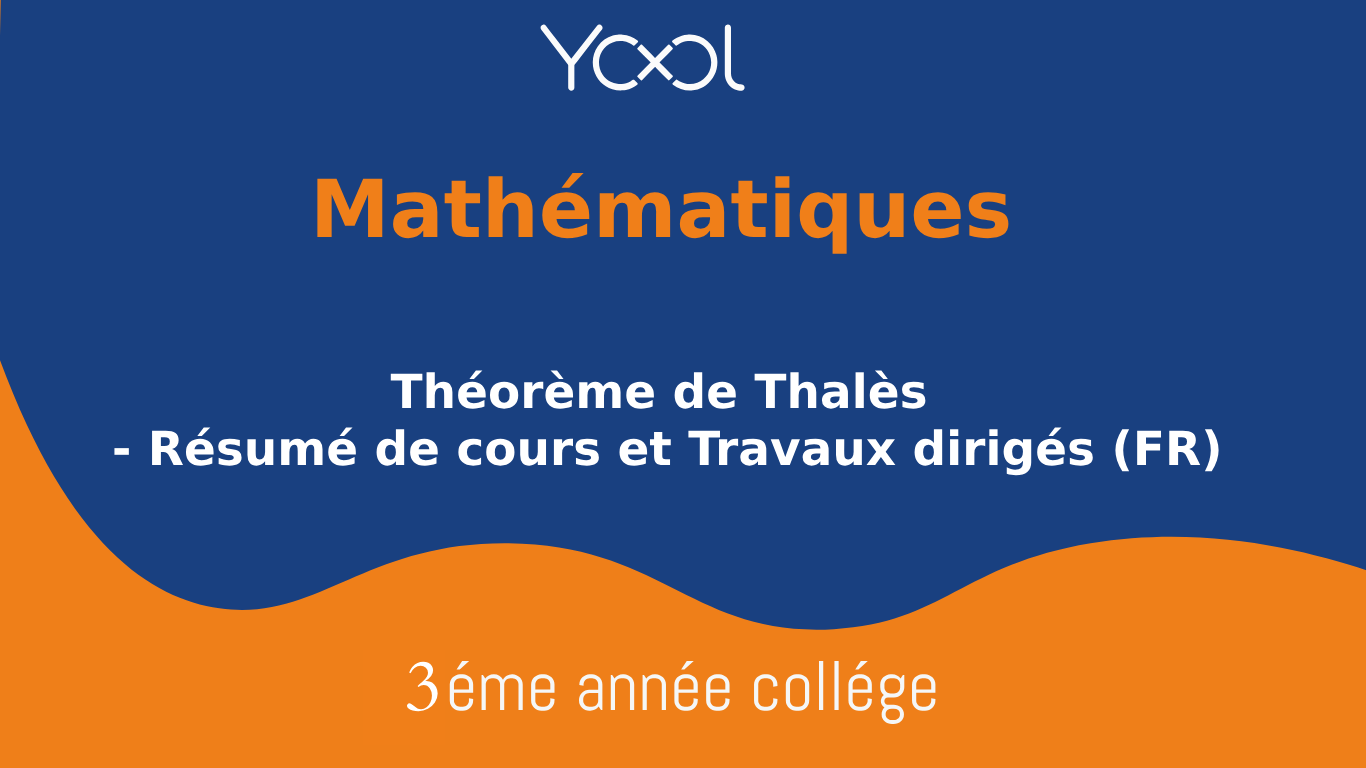 YOOL LIBRARY | Théorème de Thalès - Résumé de cours et Travaux dirigés (FR)