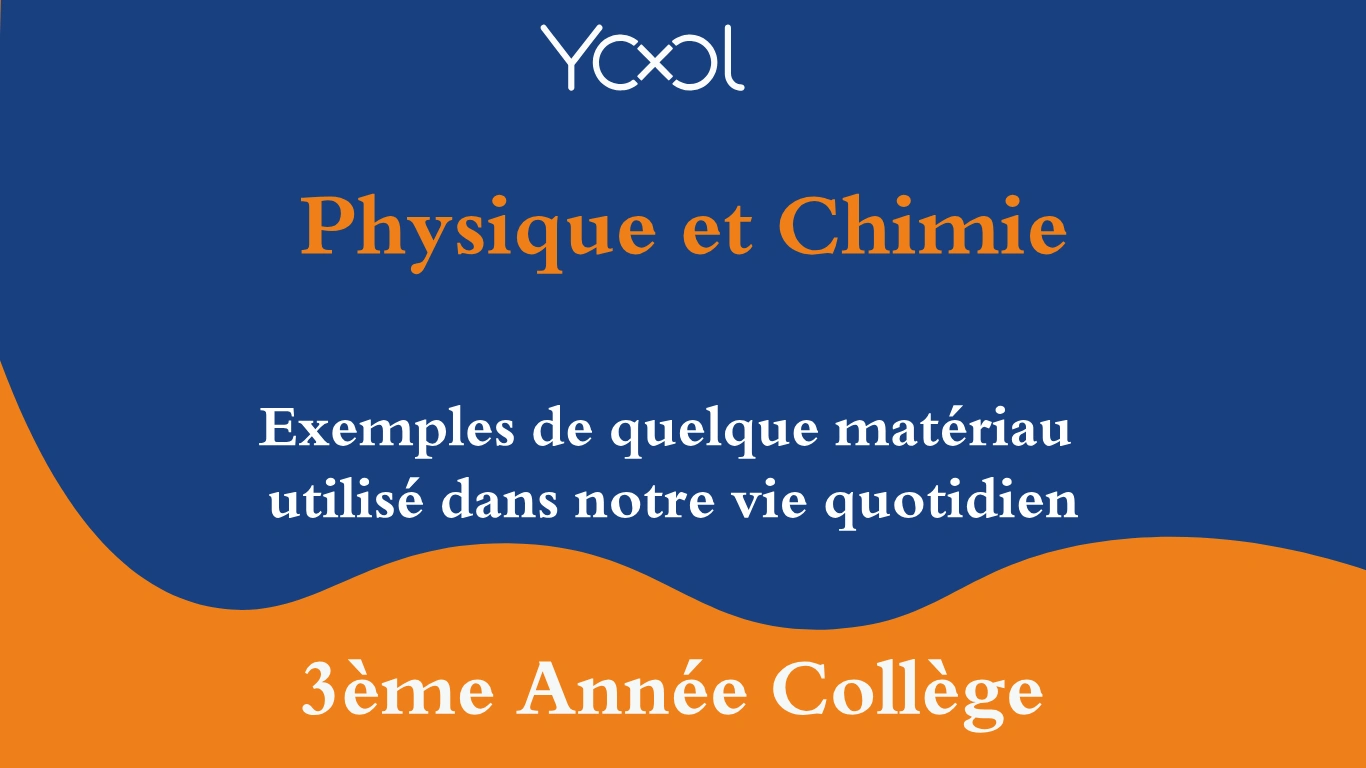 YOOL LIBRARY | Exemples de quelque matériau utilisé dans notre vie quotidien