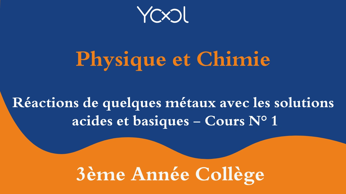 Réactions de quelques métaux avec les solutions acides et basiques - Cours N° 1