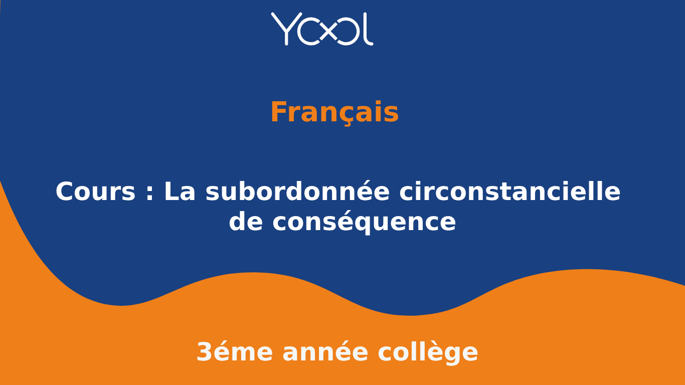 YOOL LIBRARY | Cours : La subordonnée circonstancielle de conséquence