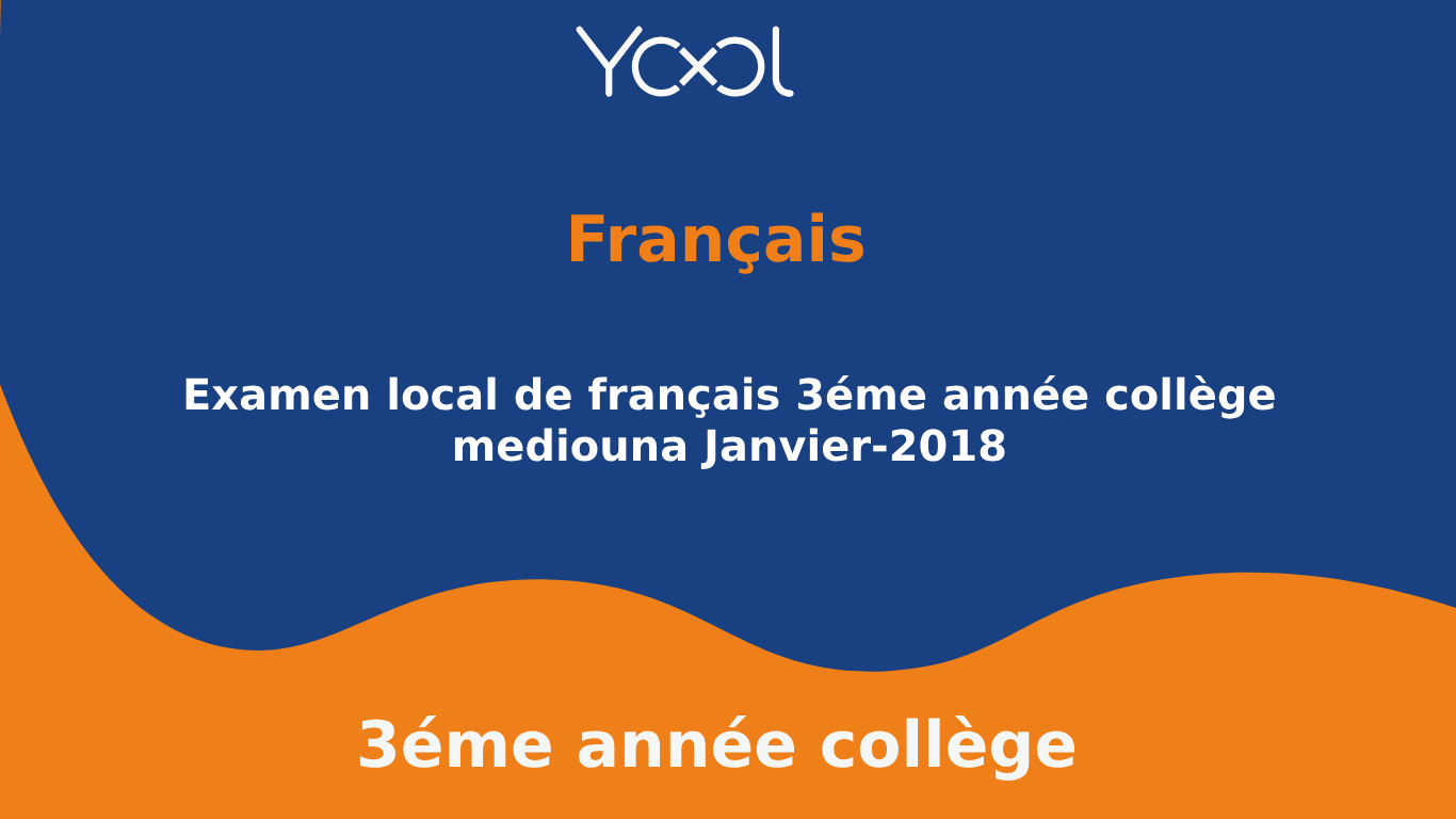 YOOL LIBRARY | Examen local de français du 3éme année collége mediouna Janvier-2018