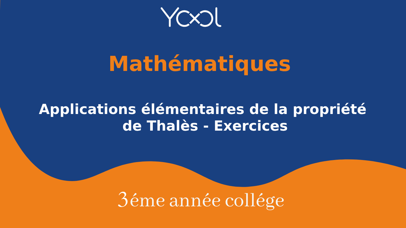 YOOL LIBRARY | Applications élémentaires de la propriété de Thalès - Exercices