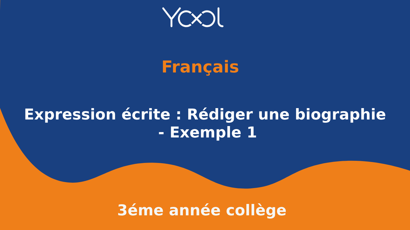 YOOL LIBRARY | Expression écrite : Rédiger une biographie - Exemple 1