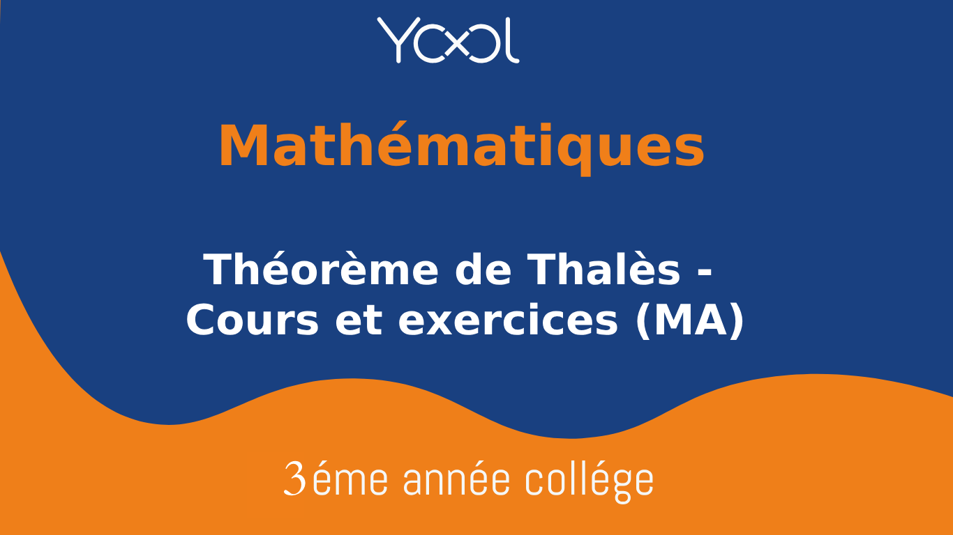 Théorème de Thalès - Cours et exercices (MA)