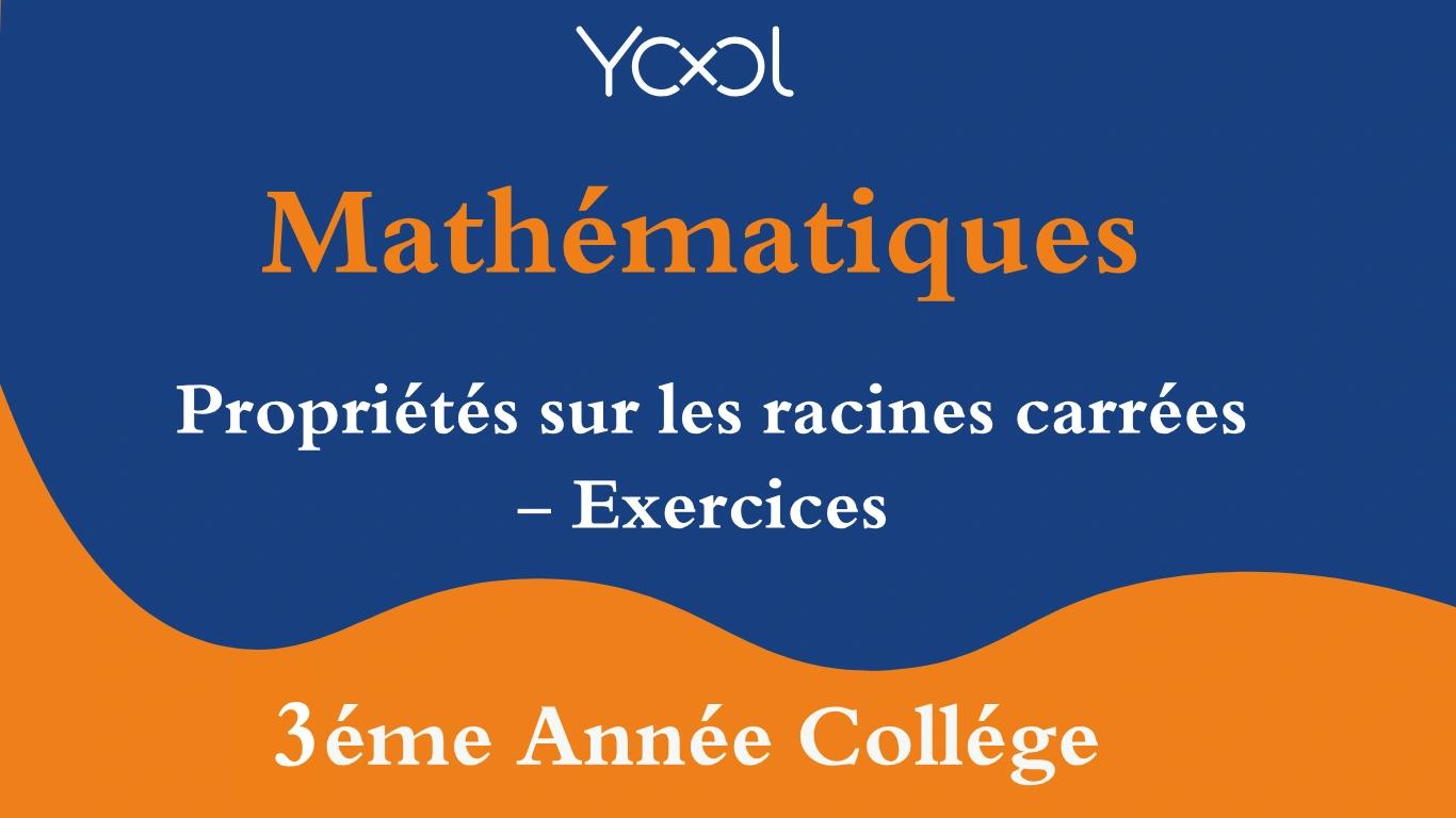 YOOL LIBRARY | Propriétés sur les racines carrées  - Exercices