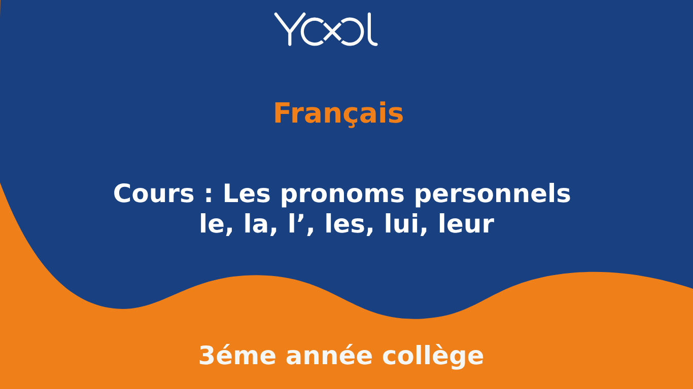 YOOL LIBRARY | Cours : Les pronoms personnels le, la, l’, les, lui, leur