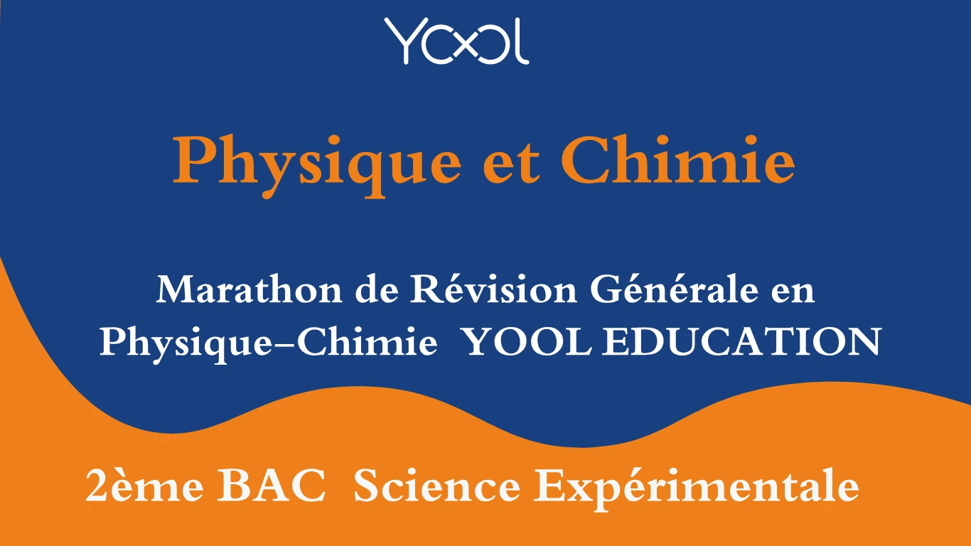 Marathon de Révision Générale en Physique-Chimie  YOOL EDUCATION 5/05