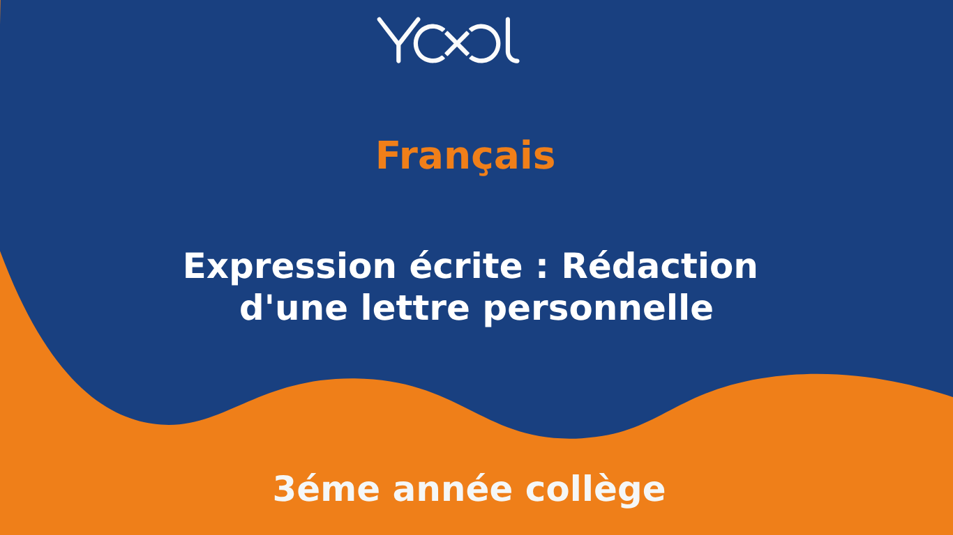 Expression écrite : Rédaction d'une lettre personnelle