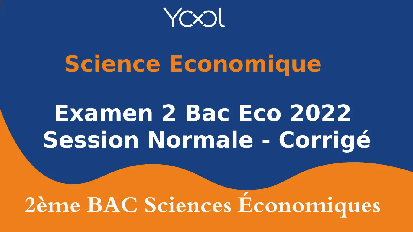 YOOL LIBRARY | Examen National Science Economique 2022 normal-corrigé