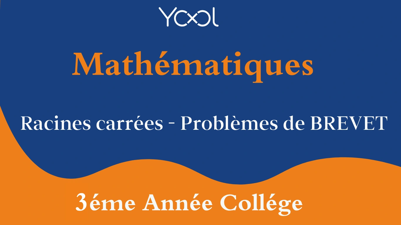 YOOL LIBRARY | Racines carrées - Problèmes de BREVET