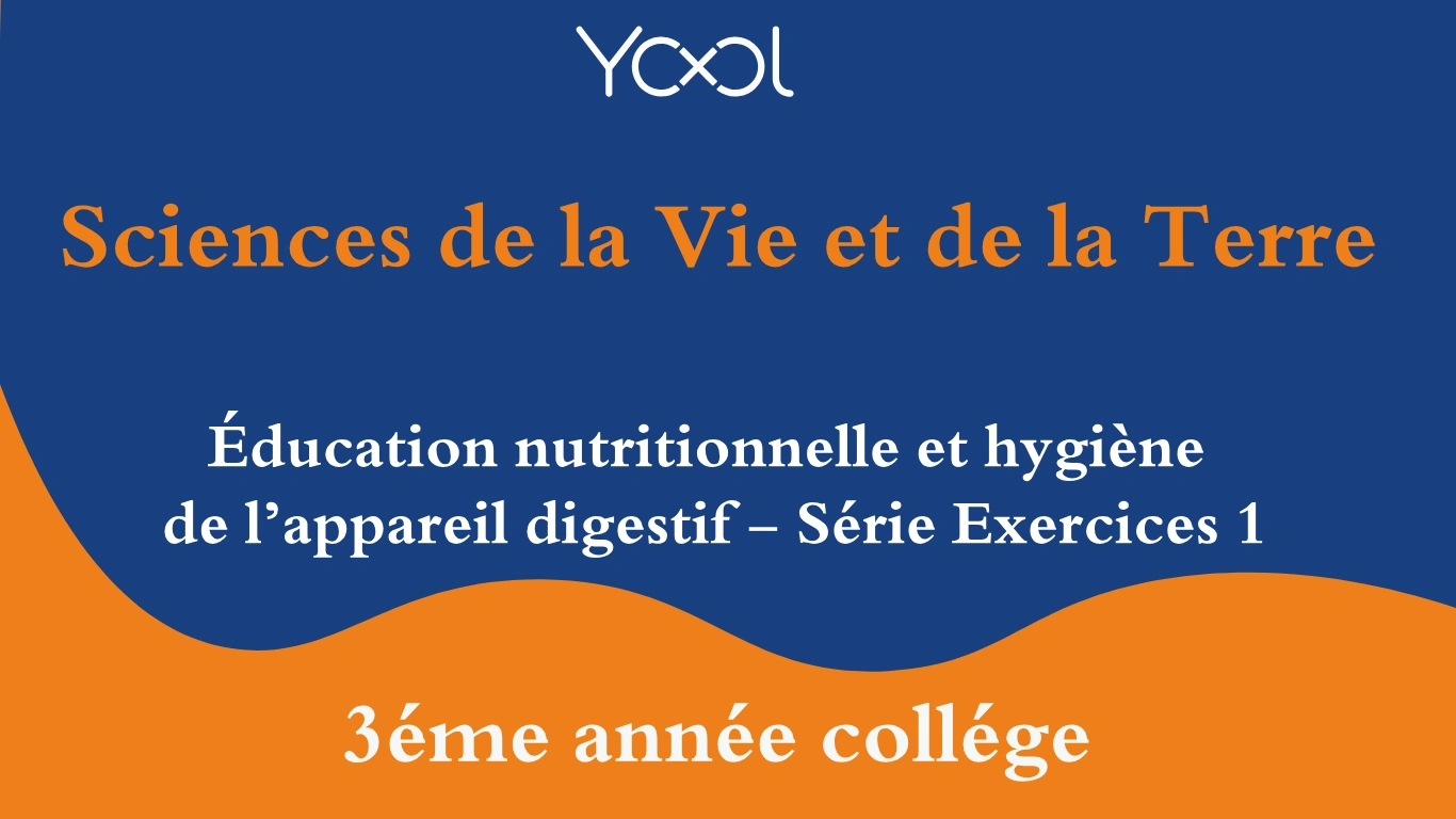 Éducation nutritionnelle et hygiène de l’appareil digestif - Série Exercices 1